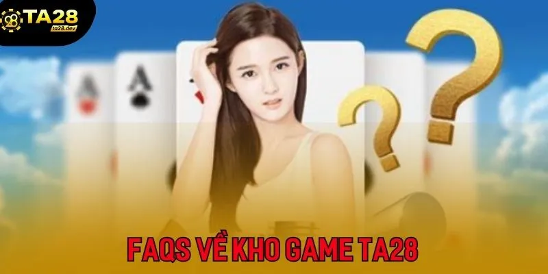 Câu Hỏi Thường Gặp Tại Ta28 3 Ta28 sở hữu hệ thống game siêu đồ sộ