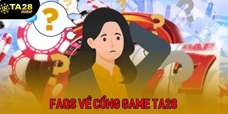 Câu Hỏi Thường Gặp Tại Ta28 1 FAQs liên quan đến tạo tài khoản game tại Ta28