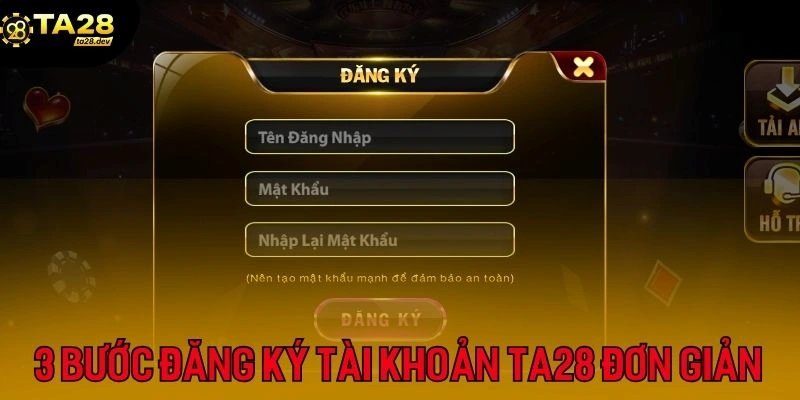 Đăng Ký Tài Khoản Ta28 2 3 bước đăng ký tài khoản Ta28 nhanh chóng