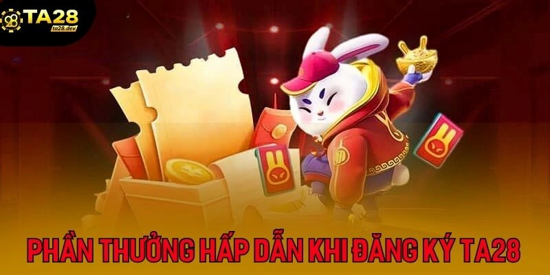 Đăng Ký Tài Khoản Ta28 3 Những lợi ích nhận được khi mở tài khoản thành công