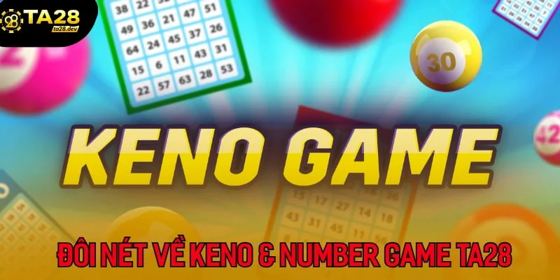 Đôi nét về Keno & Number Game tại Ta28