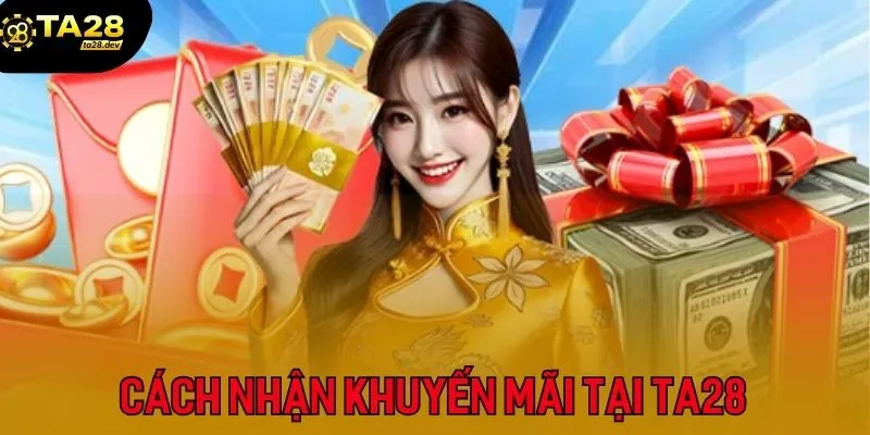 Khuyến Mãi Ta28 3 Cách tham gia rinh thưởng khuyến mãi Ta28 cực đơn giản