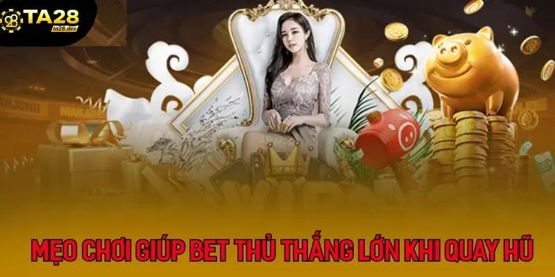 Bí Kíp Săn Jackpot Lũy Tiến Tại Ta28: Giấc Mơ Tiền Tỷ Trong Tầm Tay 2 Sân chơi quay hũ lũy tiến được nhiều người chơi tham gia