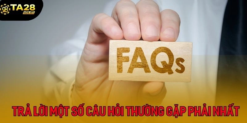 Trang chủ 30 một số câu hỏi thường gặp phải tại Ta28