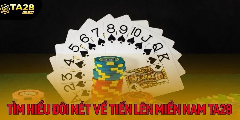 Luật Chơi Tiến Lên Miền Nam Đếm Lá Ta28 - 5 Mẹo Bất Bại 2 Tìm hiểu đôi nét về trò chơi tiến lên miền Nam có tại Ta28